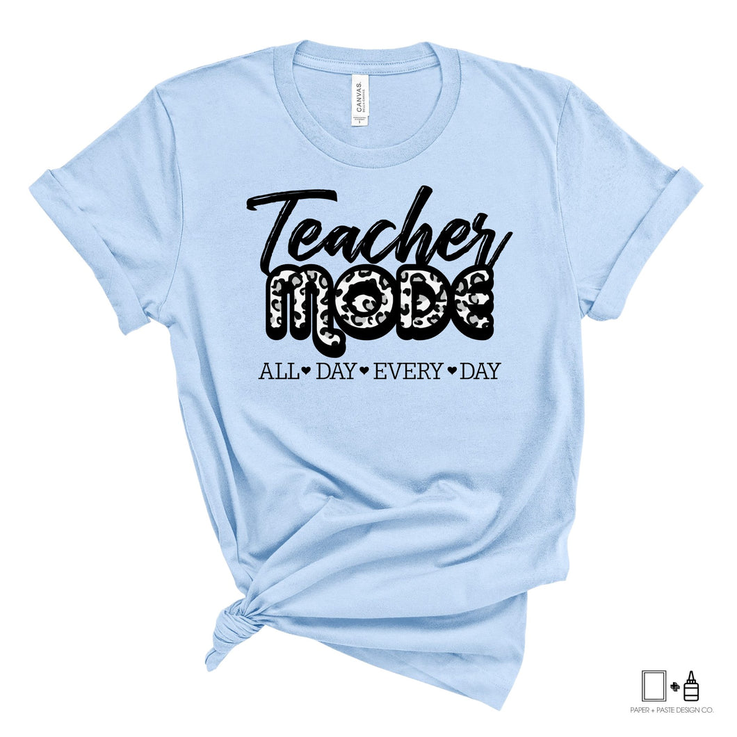 T-Shirt: Teacher Mode All Day Every Day