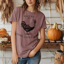 Load image into Gallery viewer, T-Shirt: Fluent in Fowl Language
