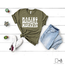 Load image into Gallery viewer, T-Shirt: Making Beautiful Mistakes
