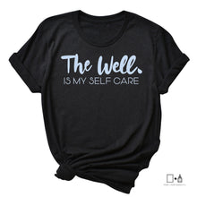 Load image into Gallery viewer, The Well is my Selfcare T-Shirt
