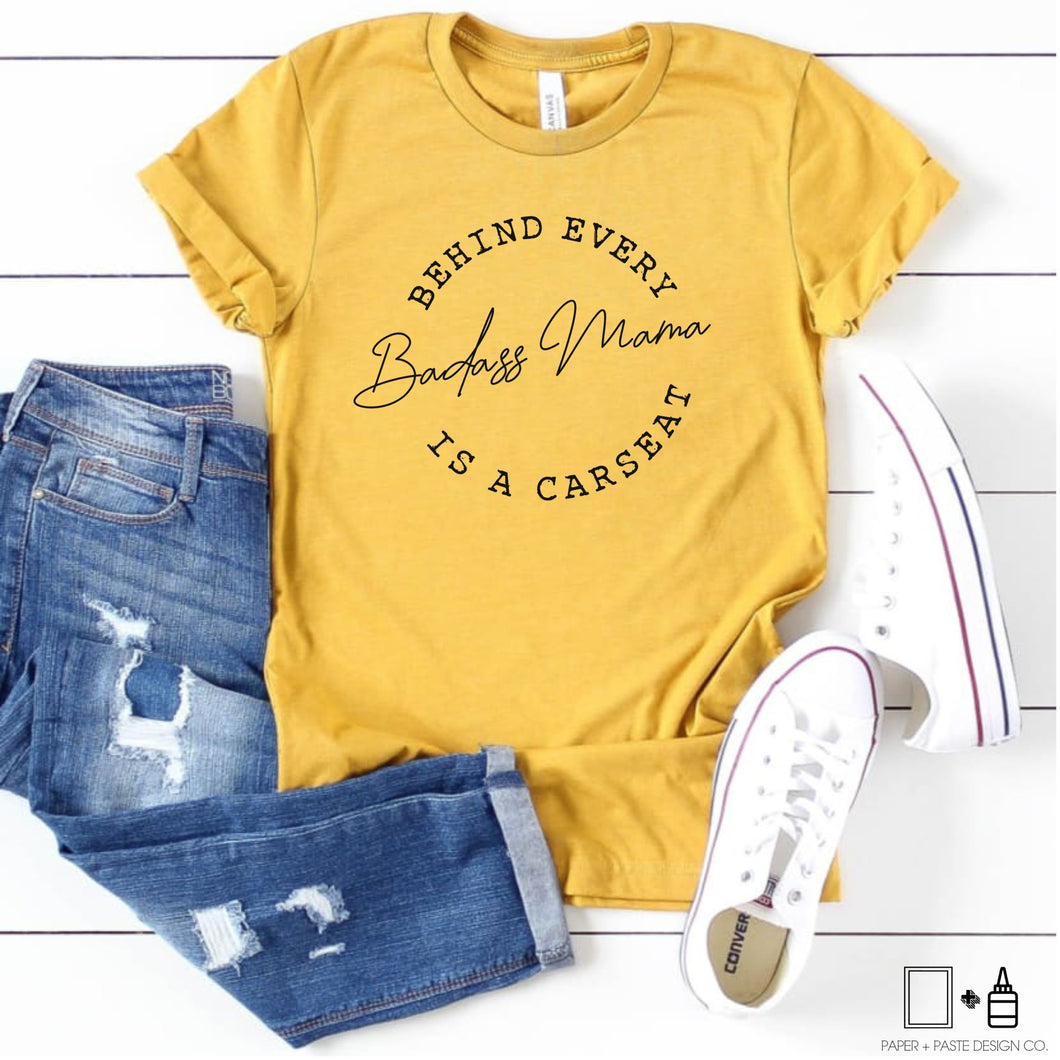 T-Shirt: Behind Every Badass Mama is a carseat(s)