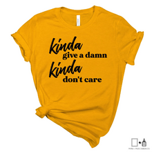 Load image into Gallery viewer, T-Shirt: &quot;Kinda Give a Damn Kinda Don&#39;t Care&quot; Shirt

