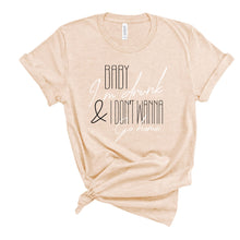 Load image into Gallery viewer, T-Shirt: &quot;Baby, I&#39;m drunk &amp; I don&#39;t wanna go home&quot; Elle King &amp; Miranda Lambert Shirt -
