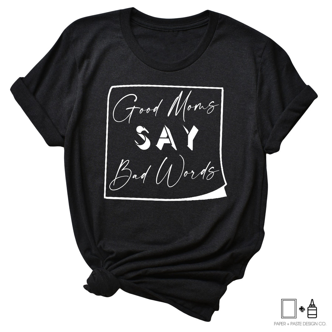 T-Shirt: Good Moms Say Bad Words