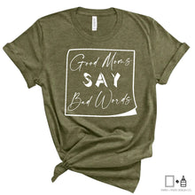Load image into Gallery viewer, T-Shirt: Good Moms Say Bad Words
