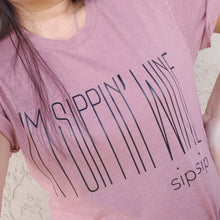 Load image into Gallery viewer, T-Shirt: I&#39;m Sippin&#39; Wine Shirt
