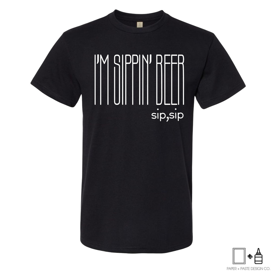 T-Shirt: I'm Sippin' Beer Shirt