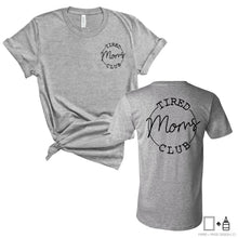 Load image into Gallery viewer, T-Shirts:Tired Moms Club
